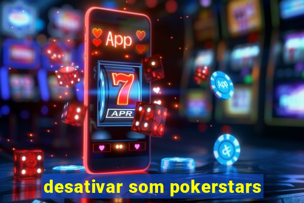 desativar som pokerstars